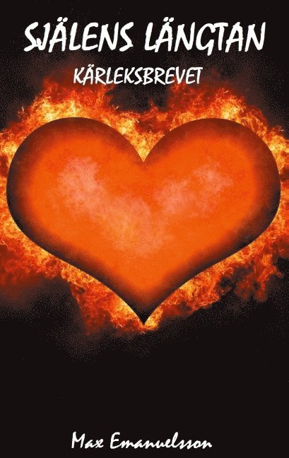 Max Emanuelsson - Själens längtan : kärleksbrevet, Inbunden