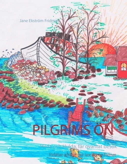 Jane Ekström Fridman - Pilgrimsön : Hilda och Hulda, får oväntat besök, Inbunden