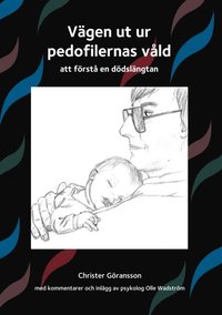 bokomslag Vägen ut ur pedofilernas våld : att förstå en dödslängtan