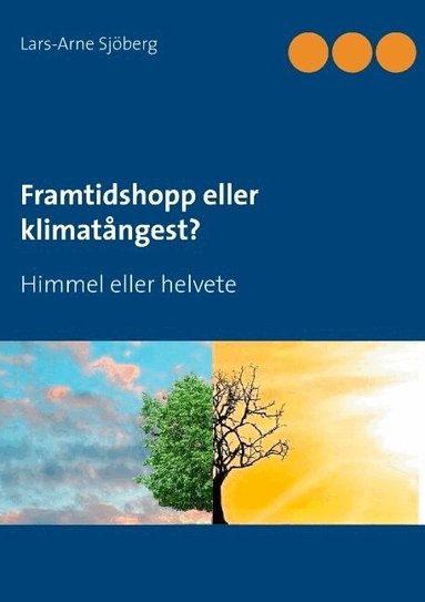 Lars-Arne Sjöberg - Framtidshopp eller klimatångest? : himmel eller helvete, Häftad