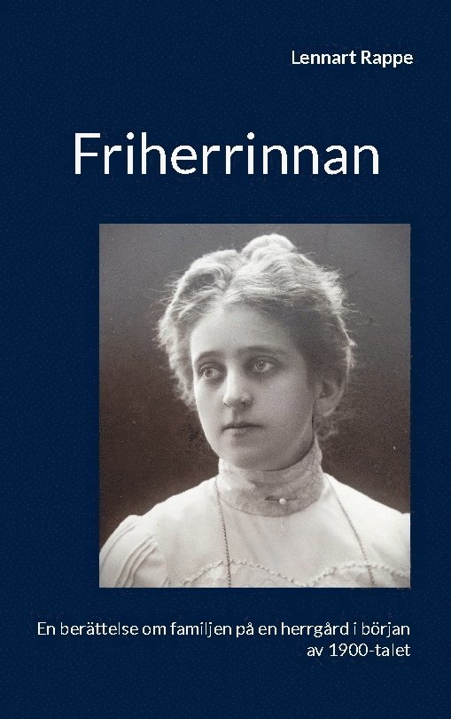 Lennart Rappe - Friherrinnan: En berättelse om familjen på en herrgård i början av 1900-talet, Häftad