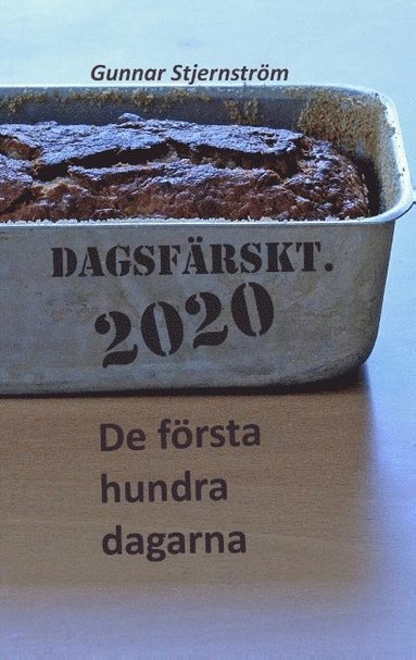 bokomslag Dagsfärskt 2020. De första hundra dagarna