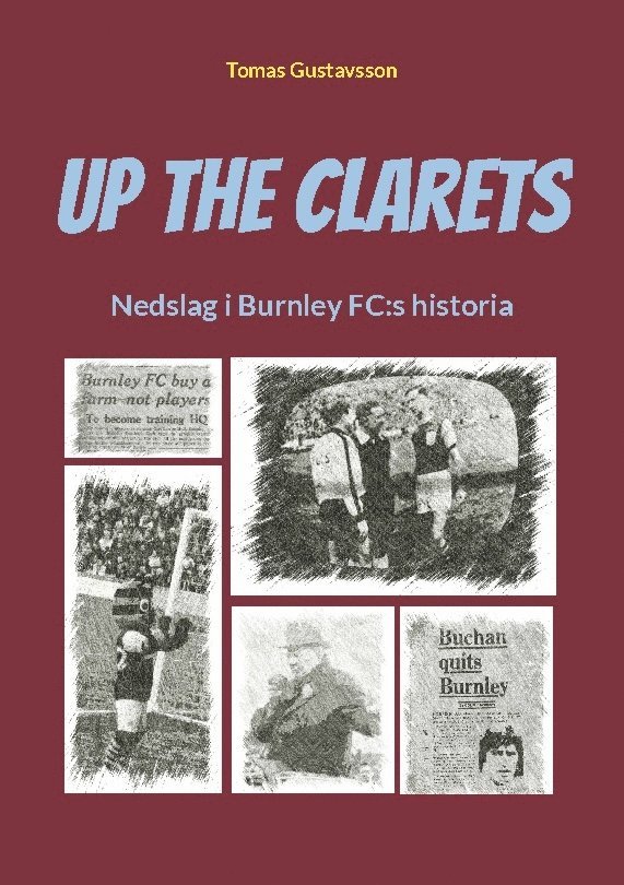 Up The Clarets : nedslag i Burnley FC:s historia 1