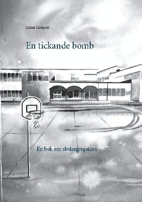 Linnea Lindquist - En tickande bomb: En bok om skolsegregation, Häftad