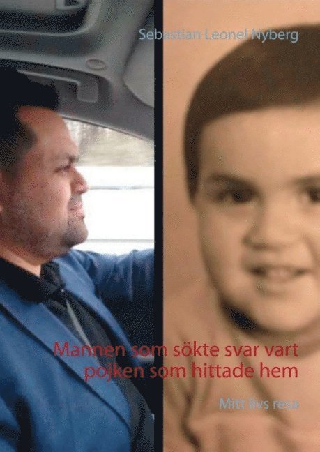 Sebastian Leonel Nyberg - Mannen som sökte svar vart pojken som hittade hem : mitt livs resa, Inbunden