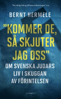 bokomslag Kommer de, så skjuter jag oss : om svenska judars liv i skuggan av Förintelsen