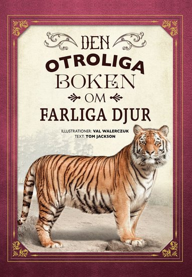 Tom Jackson - Den otroliga boken om farliga djur, Inbunden