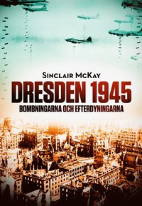 bokomslag Dresden 1945 : bombningarna och efterdyningarna