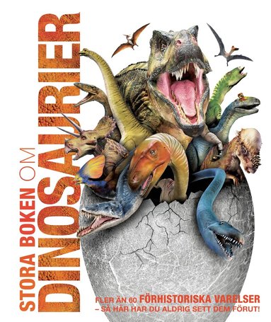 John Woodward - Stora boken om dinosaurier, Inbunden