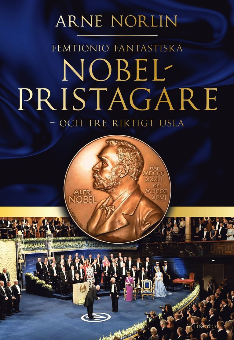 Arne Norlin - Femtionio fantastiska Nobelpristagare - och tre riktigt usla, Inbunden