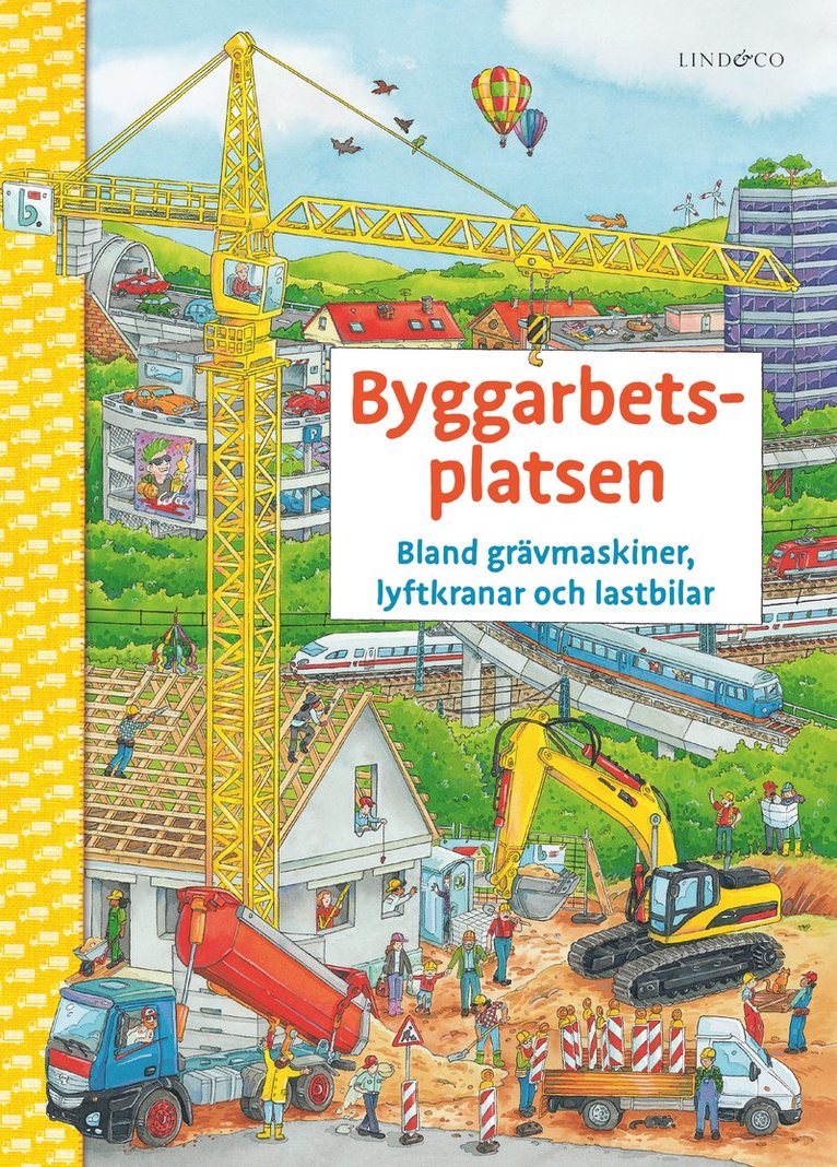 Byggarbetsplatsen : bland grävmaskiner, lyftkranar och lastbilar 1