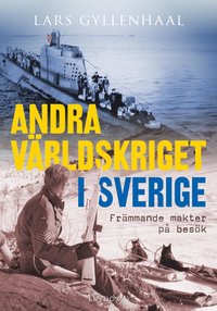bokomslag Andra världskriget i Sverige  : främmande makter på besök