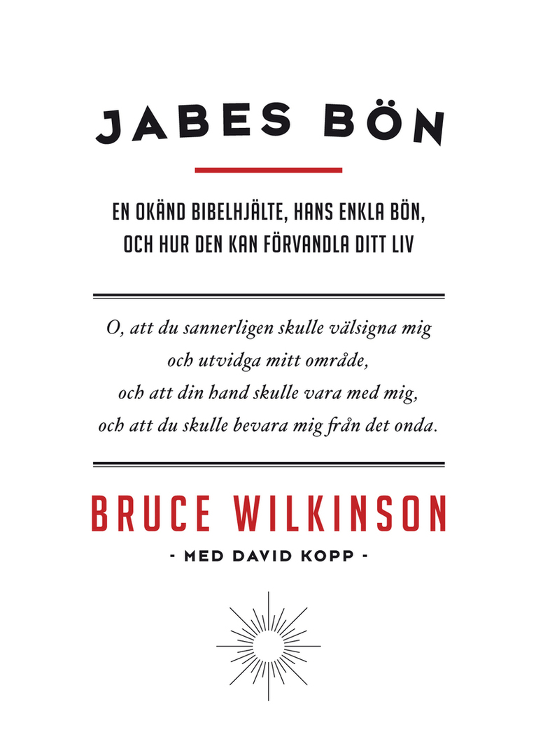 Bruce Wilkinson - Jabes bön : en okänd bibelhjälte, hans enkla bön, och hur den kan förvandla ditt liv, Inbunden
