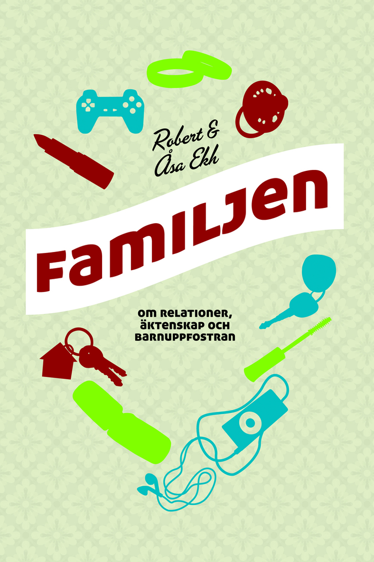 Familjen - om relationer, äktenskap och barnuppfostran