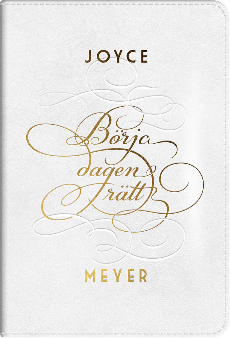 Joyce Meyer - Börja dagen rätt : det är en ny dag och Guds nåd är ny varje morgon, Häftad