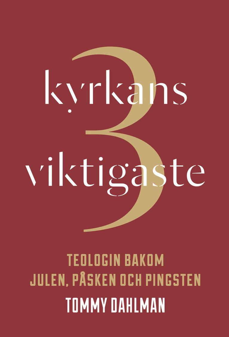 Kyrkans 3 viktigaste : teologin bakom julen, påsken och pingsten