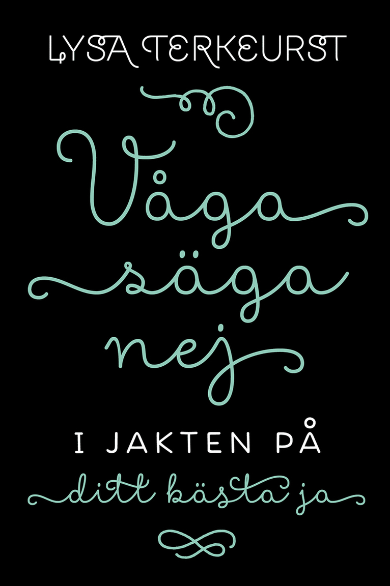 Lysa TerKeurst - Våga säga nej : i jakten på ditt bästa ja, Häftad