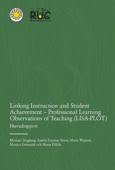 Michael Tengberg, Anette Forssten Seiser, Marie Wejrum, Monica Evermark, Marie Pilfalk - Linking Instruction and Student Achievement - Professional Learning Observations of Teaching (LISA-PLOT): Huvudrapport, Kartonnage