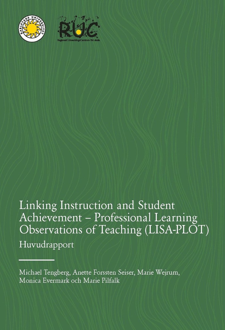 Linking Instruction and Student Achievement - Professional Learning Observations of Teaching (LISA-PLOT): Huvudrapport 1