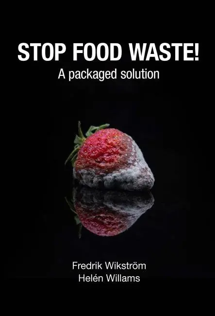 Fredrik Wikström, Helén Williams - Stop food waste! A packaged solution, Häftad. Tillgänglighet: Lägg i varukorg