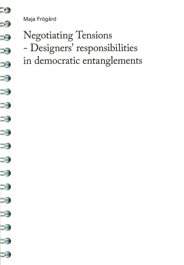 Negotiating Tensions - Designers' responsibilities in democratic entanglements 1