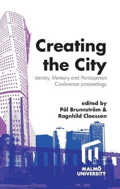 bokomslag Creating the city : identity, memory and participation
