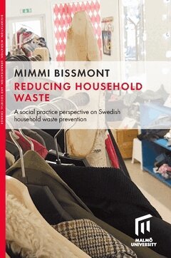 Mimmi Bissmont - Reducing household waste : a social practice perspective on Swedish household waste prevention, Häftad