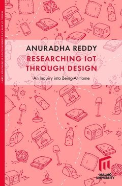 bokomslag Researching IoT through design : an inquiry into Being-at-home