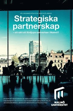 Jens Sjölander, Pål Brunnström - Strategiska partnerskap : ett sätt att fördjupa samverkan i Malmö?, Häftad