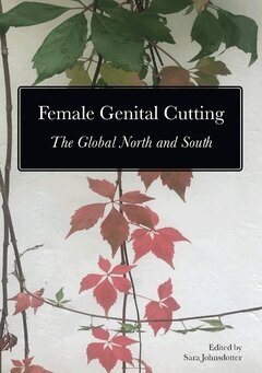 Sara Johnsdotter - Female genital cutting : the global north and south, Häftad