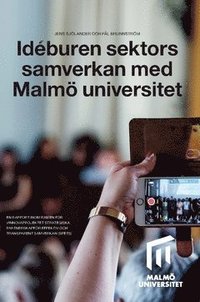 bokomslag Idéburen sektors samverkan med Malmö universitet : en rapport inom ramen för Vinnovaprojektet Strategiska partnerskap för effektiv och transparent samverkan (SPETS)