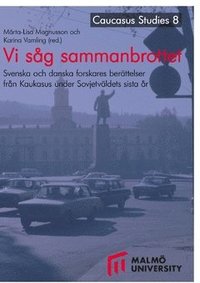bokomslag Vi såg sammanbrottet : svenska och danska forskares berättelser från Kaukasus under Sovjetväldets sista år