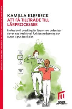 bokomslag Att få tillträde till lärprocesser : professionell utveckling för lärare som undervisar elever med intellektuell funktionsnedsättning och autism i grundsärskolan