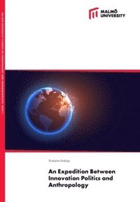 bokomslag An Expedition Between Innovation Politics and Anthropology