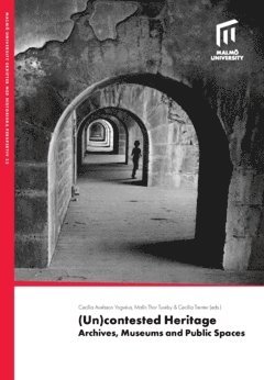 (Un)contested heritage : archives, museums and public spaces 1