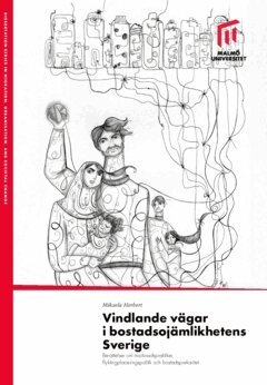Mikaela Herbert - Vindlande vägar i bostadsojämlikhetens Sverige : berättelser om marknadspraktiker, flyktingplaceringspolitik och bostadsprekaritet, Häftad