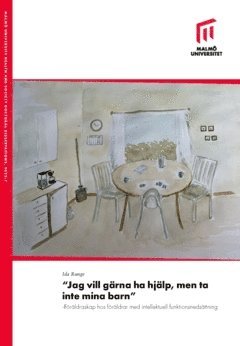 Ida Runge - "Jag vill gärna ha hjälp, men ta inte mina barn" : föräldraskap hos föräldrar med intellektuell funktionsnedsättning, Häftad