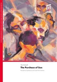 bokomslag The purchase of sex : perceptions, experiences, and social work practices