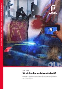 bokomslag Utredningsbara misshandelsbrott? : en studie av polisens förutsättningar och förmåga att utreda och klara upp misshandelsbrott