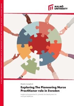 Birgitta Ljungbeck - Exploring the pioneering nurse practitioner role in Sweden : insights and perspectives for potential role development into municipal healthcare, Häftad