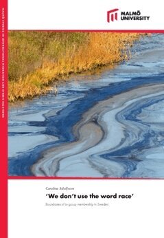 Caroline Adolfsson - 'We don't use the word race' : boundaries of in-group membership in Sweden, Häftad