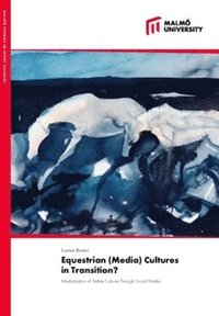 bokomslag Equestrian (media) cultures in transition? : mediatization of stable cultures through social media