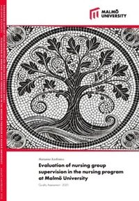 bokomslag Evaluation of nursing group dupervision in the nursing program at Malmö University : Quality Assessment - 2020