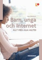 bokomslag Barn, unga och Internet : allt med alla alltid