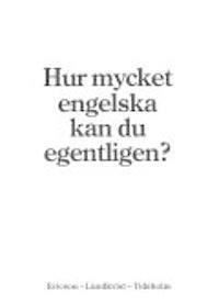 Hur mycket engelska kan du egentligen?