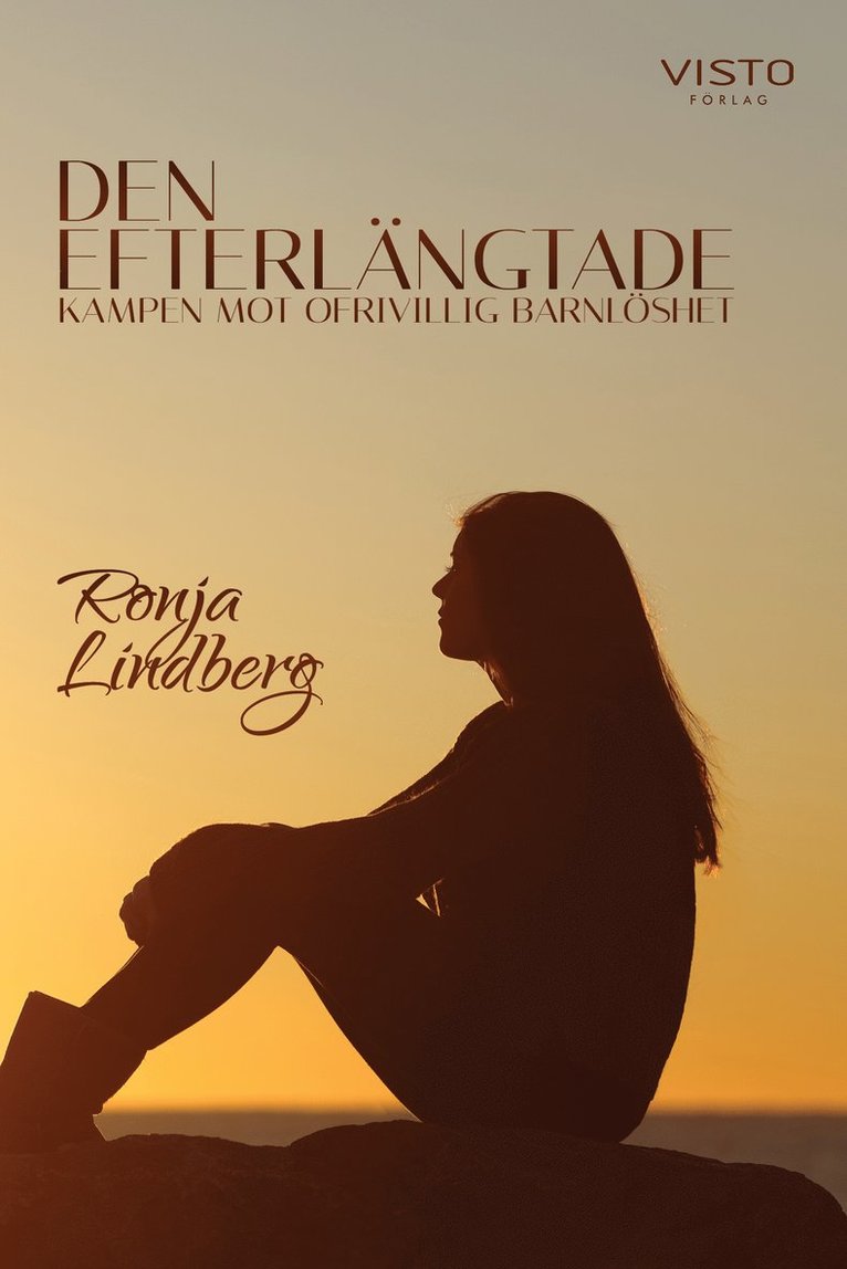 Ronja Lindberg - DEN EFTERLÄNGTADE, kampen mot ofrivillig barnlöshet, Häftad