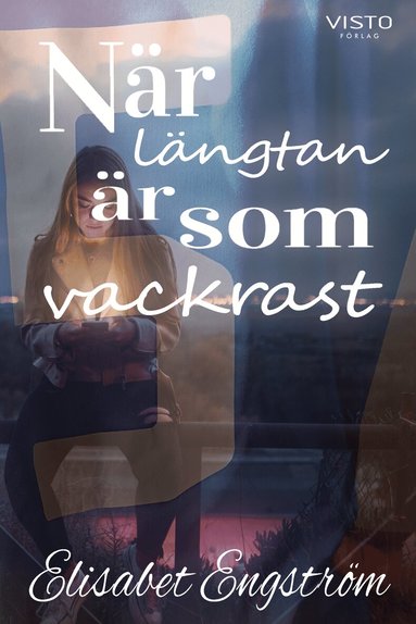 Elisabet Engström - När längtan är som vackrast, Inbunden