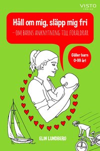 bokomslag Håll om mig, släpp mig fri : om barns anknytning till föräldrar