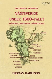 bokomslag Hertiginnan Ingeborgs Västsverige under 1300-talet : städerna, borgarna, händelserna