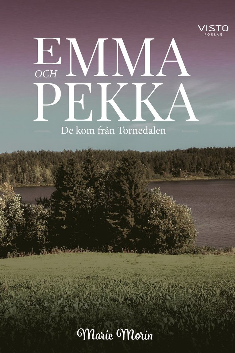 Emma och Pekka : de kom från Tornedalen 1